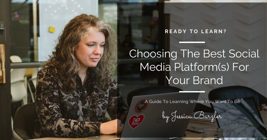 Choosing The Best Social Media Platform(s) For Your Brand